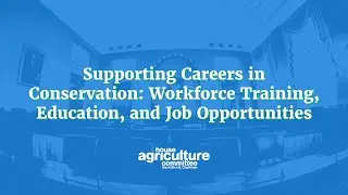 Supporting Careers in Conservation: Workforce Training, Education, and Job Opportunities