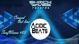 (Art of Groove) SURFWAVES #05 - Crossed Out Line By Acidic Beats  (Minimal/ Minimal Techno)