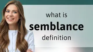 Semblance | definition of SEMBLANCE