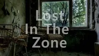 Lost In The Zone [S.T.A.L.K.E.R Fan Music]