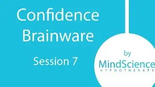 Confidence Brainware Session 7 of 7 - Hypnosis for Confidence