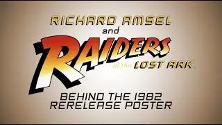 Richard Amsel and RAIDERS OF THE LOST ARK: behind the 1982 rerelease poster
