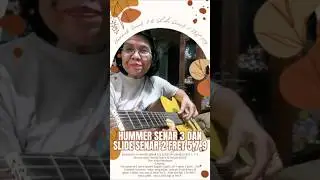 BAGIAN 2.1 HUMMER SENAR 3 DAN SLIDE SENAR 2 FRET 5,7,9 Oleh Anita Handayani