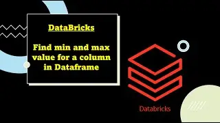Azure Databricks Tutorial # 13:-How find minimum and maximum value in Dataframe
