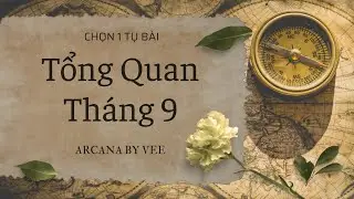 Chọn 1 Tụ Bài | Tổng quan tháng 9 🌼