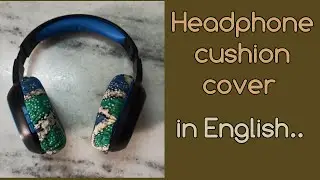 headphone cover diy in English, fabric cover for headphones, no cost headphone cushion cover