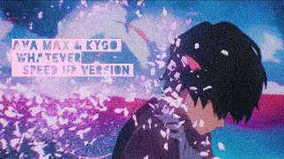 Ava Max & Kygo - Whatever | NIGHTCORE - SPEED UP VERSION 💞