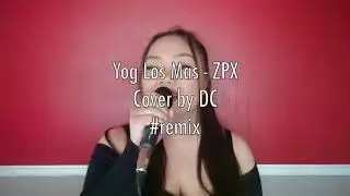 Yog Los Mas - ZPX, DC Remix