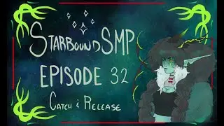 Catch and Release - Episode 32 [Starbound SMP]