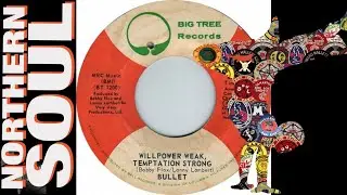 Bullet - Willpower Weak Temptation Strong - 1972 - Northern Soul A-Z Archive