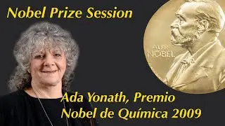 Nobel Prize Session, con Ada Yonath, Premio Nobel de Qu&iacute;mica 2009