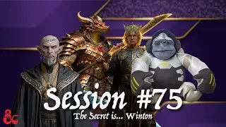 The End and Beginning Session 75 | The Secret is... Winton (D&D Campaign)
