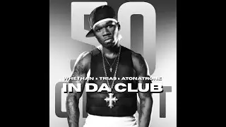 50 Cent - In Da Club (Whethan x Trias x Atonatrone Remix)
