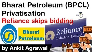 Bharat Petroleum Privatisation Bid - Centre gets a good response on BPCL stake sale #UPSC #IAS
