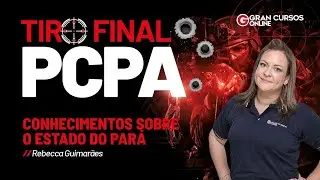 Concurso PC PA - Tiro Final   - Conhecimentos Sobre o Estado do Par&aacute; Rebecca Guimar&atilde;es