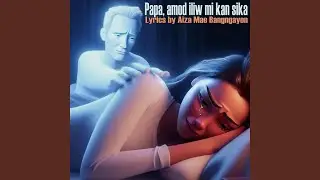 Papa, amod iliw kan sika (Kalinga song)