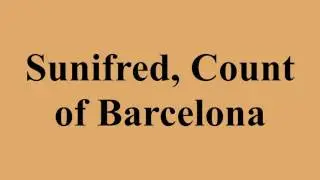 Sunifred, Count of Barcelona