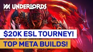 $20K ESL TOURNAMENT! Top Meta Builds Showcase! | Dota Underlords
