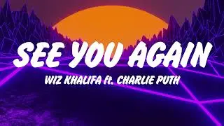 Wiz Khalifa - See You Again (Lyrics) ft. Charlie Puth, Arctic Monkeys, Billie Eilish , Ed Sheeran