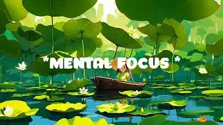 Mental Focus ⛅ Relaxing Lofi Waves 🌻 Deep Focus Music with Lofi Hip Hop for study / work / relax