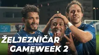 SEASON GAMEWEEK 2 | Vlog Series | FK Željezničar