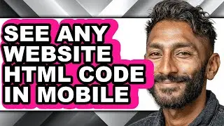 How to See Any Website Html Code in Mobile - Easy Guide