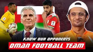 OMAN FOOTBALL TEAM | Know Our Opponents 