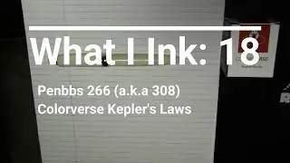 What I Ink, Episode 18: Penbbs 266 (a.k.a. 308) / Colorverse Kepler's Laws