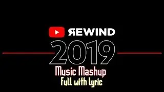 Youtube Rewind 2019 Music Mashup (Full with Lyric)