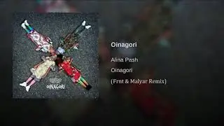 Alina Pash -  Oinagori (Frnt & Malyar Remix)