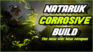NATARUK CORROSIVE BUILD  | The New War Weapon | Warframe
