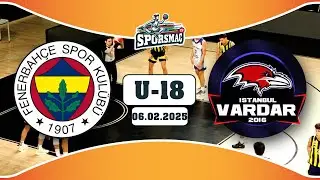 FENERBAHÇE - VARDAR U18  | Full Maç (06.02.2025)