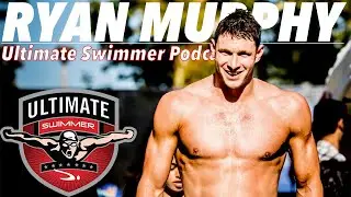 Ultimate Swimmer Podcast : Ryan Murphy