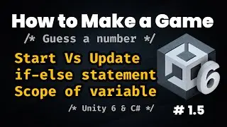 Unity 6 & C# | Comparison Operators + Variable Scope + If Statements | Guess a Number Game Part 6