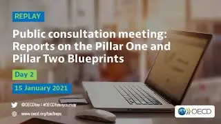 Public consultation meeting on the Reports on the Pillar One and Pillar Two Blueprints (Day 2)