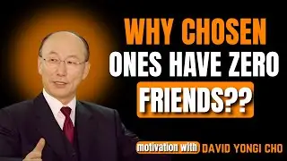 Why the Chosen Ones Walk Alone: God&rsquo;s Hidden Reason for Your Isolation | David Yongi Cho