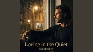 Loving in the Quiet