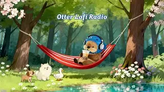 Morning in the forest with Otter 🌷 Energetic Lofi music to refresh your day 🌷 chill /study /work