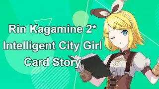 [Intelligent City Girl] Rin Kagamine 2* Story Translation