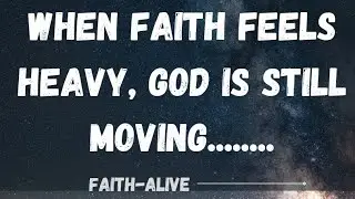 WHEN FAITH FEELS HARD, GOD IS STILL  MOVING. #FaithWhenItsHard