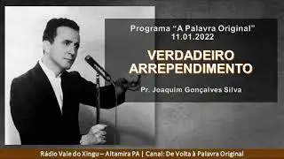 20.01.2022 (N&ordm; 078) | VERDADEIRO ARREPENDIMENTO | Pr. Joaquim Gon&ccedil;alves Silva