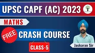 Maths | Class - 5 | FREE Crash Course | UPSC CAPF (AC) 2023 | Success Tree