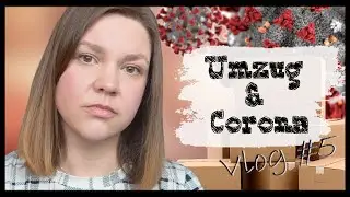 Der Umzug steht an, Festung Europa und Zeiten von Corona  | Weekly Vlog #5