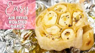 How to Roast Garlic in the Air Fryer