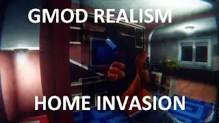 Gmod Unrealism - Overdone Unoriginal Home Invasion Footage