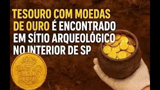 Tesouro com Moedas de Ouro &eacute; Encontrado em S&iacute;tio Arqueol&oacute;gico no Interior de SP