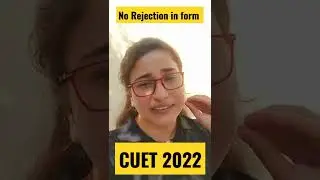 Good News 😍🥰 for CUET 2022 Students | No Rejection of CUET 2022 Forms Now | Fill CUET 2022 Form
