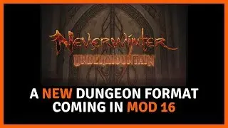 New Dungeon Changes  Coming In Neverwinter Mod 16 That Are Awesome