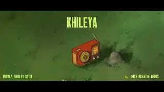 Mitraz,, Shirley Setia - Khileya (Lost Breathe remix)