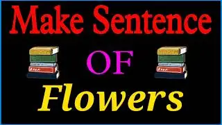 Flowers sentence in english | Flowers ka sentence | Make Sentence of Flowers |